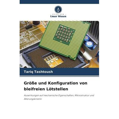 Größe und Konfiguration von bleifreien Lötstellen, Taschenbuch von Tariq Tashtoush, Verlag Unser Wissen, 978-620-9-61066-0