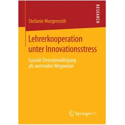 Lehrerkooperation unter Innovationsstress, Fachbücher von Stefanie Morgenroth