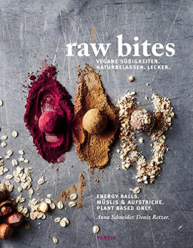 Anna Schneider - Raw Bites: Vegane Süßigkeiten. Naturbelassen. Lecker. (Edition Kochen ohne Knochen) - Preis vom 17.10.2026 19:25:27 h