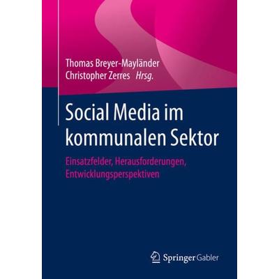 Social Media im kommunalen Sektor, Taschenbuch von , Springer Fachmedien Wiesbaden GmbH, 978-3-658-32819-1
