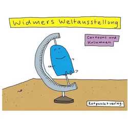 Widmers Weltausstellung, Belletristik von Ruedi Widmer