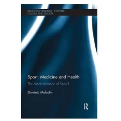 Sport, Medicine and Health: The medicalization of sport? (Routledge Research in Sport, Culture and S, Sachbücher von Dominic Malcolm