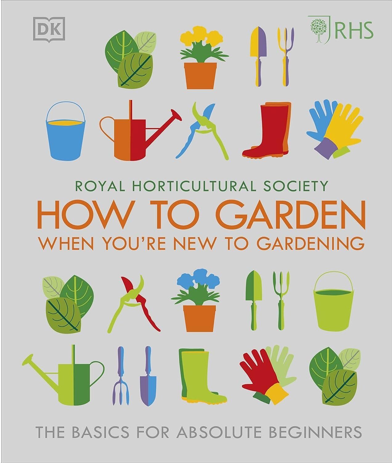 DK How to Garden When You’re New to Gardening by Royal Horticultural Society – Beginner’s Guide to Gardening Basics