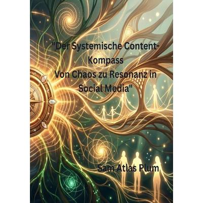 Der Systemische Content-Kompass, Taschenbuch von Sam Atlas Plum, Epubli, 978-3-565-23365-6