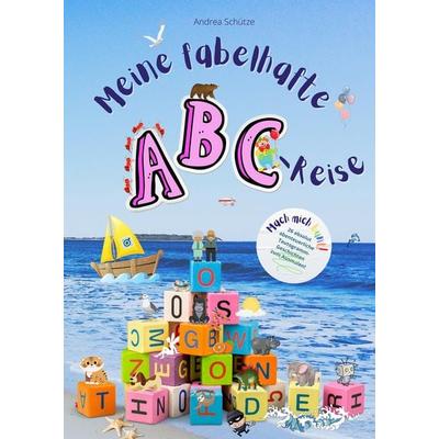 Meine fabelhafte ABC-Reise, Gebundene Ausgabe von Andrea Schütze, Tredition, 978-3-347-75356-3