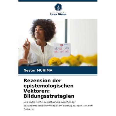 Rezension der epistemologischen Vektoren: Bildungsstrategien, Taschenbuch von Nestor Muhima, Verlag Unser Wissen, 978-620-7-90172-2