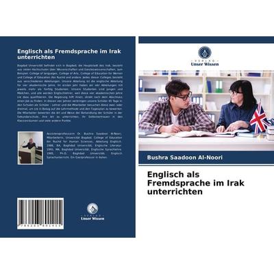 Englisch als Fremdsprache im Irak unterrichten, Taschenbuch von Bushra Saadoon Al-Noori, Verlag Unser Wissen, 978-620-3-80141-5