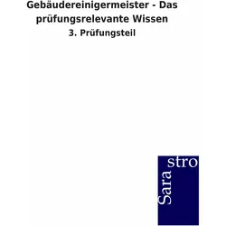 Gebäudereinigermeister - Das prüfungsrelevante Wissen, Schulbücher von Sarastro Verlag