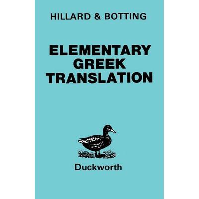 Elementary Greek Translation, Taschenbuch von A. E. Hillard,C. G. Botting, Bloomsbury Academic, 978-0-7156-1654-3
