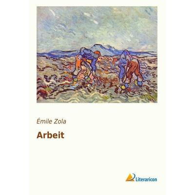 Arbeit, Taschenbuch von Ã¿mile Zola, Literaricon, 978-3-95697-639-1