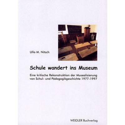 Schule wandert ins Museum, Taschenbuch von Ulla M. Nitsch, Weidler Buchverlag Berlin, 978-3-89693-176-4