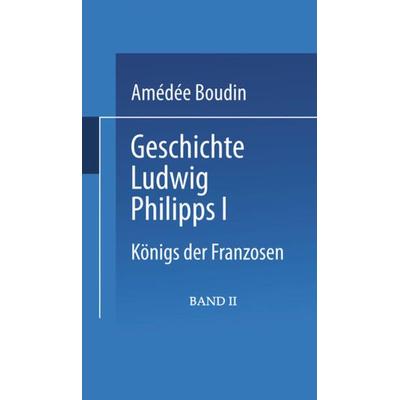 Geschichte Ludwig Philipps I., Taschenbuch von Amédée Boudin, Vieweg & Teubner, 978-3-663-19351-7