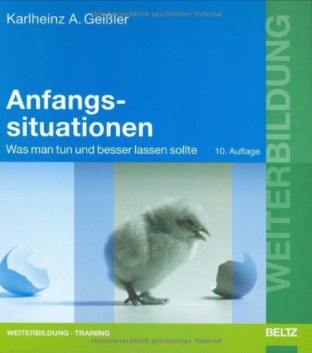 Geißler, Karlheinz A. - Anfangssituationen: Was man tun und besser lassen sollte (Beltz Weiterbildung) - Preis vom 09.10.2026 07:28:09 h