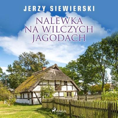 Nalewka na wilczych jagodach - Jerzy Siewierski, Audio, 9788726951158