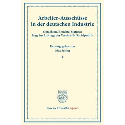 Arbeiter-Ausschüsse in der deutschen Industrie., Taschenbuch von , Duncker & Humblot, 978-3-428-17293-1