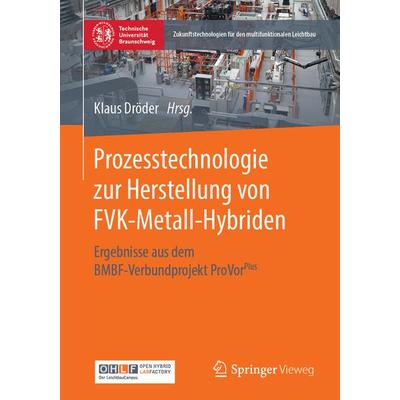 Prozesstechnologie zur Herstellung von FVK-Metall-Hybriden, Taschenbuch von , Springer Berlin, 978-3-662-60679-7
