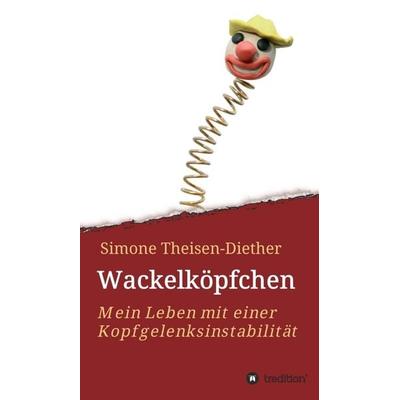 Wackelköpfchen, Gebundene Ausgabe von Simone Theisen-Diether, Tredition, 978-3-7345-6017-0