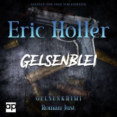 Eric Holler: Gelsenblei - Roman Just, Audio, 9783987479861