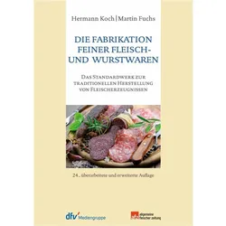 Die Fabrikation feiner Fleisch- und Wurstwaren, Fachbücher von Martin Fuchs, Hermann Koch