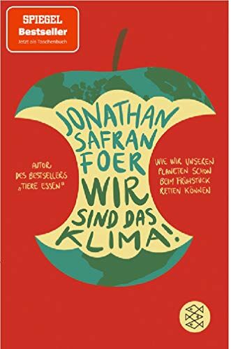 Foer, Jonathan Safran - Wir sind das Klima!: Wie wir unseren Planeten schon beim Frühstück retten können - Preis vom 09.10.2026 07:28:09 h