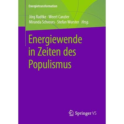 Energiewende in Zeiten des Populismus, Taschenbuch von , Springer Fachmedien Wiesbaden GmbH, 978-3-658-26102-3