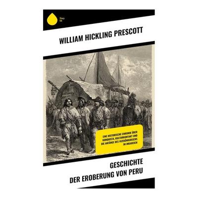Geschichte der Eroberung von Peru, Taschenbuch von William Hickling Prescott, Copycat, 978-80-283-9194-2