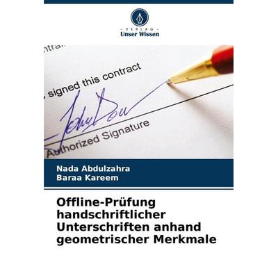 Offline-Prüfung handschriftlicher Unterschriften anhand geometrischer Merkmale, Taschenbuch von Nada Abdulzahra,Baraa Kareem, Verlag Unser Wissen,