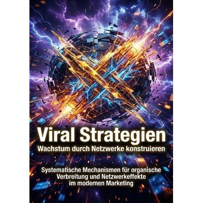 Viral Strategien: Wachstum durch Netzwerke konstruieren, Taschenbuch von Verena Busch, Epubli, 978-3-565-23983-2