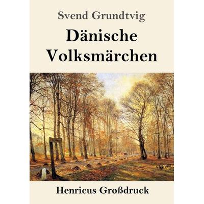 Dänische Volksmärchen (Großdruck), Taschenbuch von Svend Grundtvig, BoD - Books on Demand, 978-3-8478-5705-1