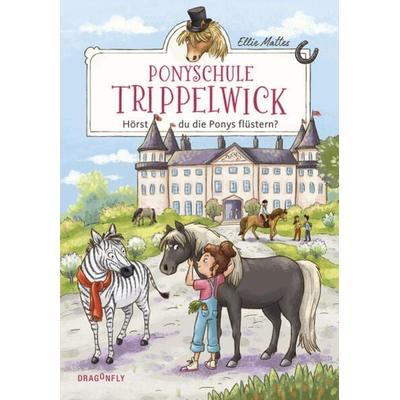 Ponyschule Trippelwick - Hörst du die Ponys flüstern?, Gebundene Ausgabe von Ellie Mattes, Dragonfly, 978-3-7488-0002-6