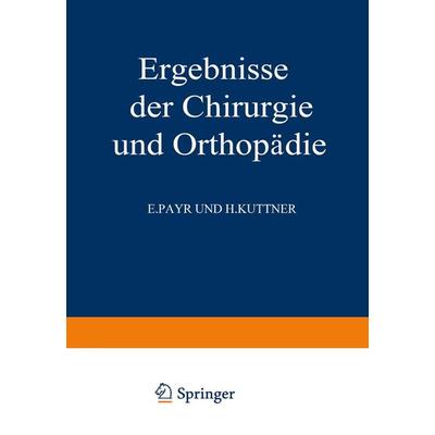 Ergebnisse der Chirurgie und Orthopädie, Taschenbuch von Karl Heinrich Bauer,Alfred Brunner, Springer Berlin, 978-3-642-45811-8