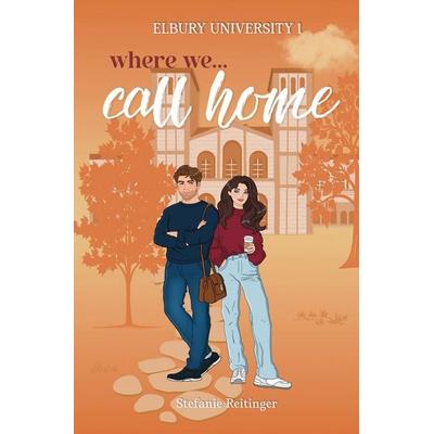 Where We Call Home, Taschenbuch von Stefanie Reitinger, Tolino media, 978-3-8194-3505-8