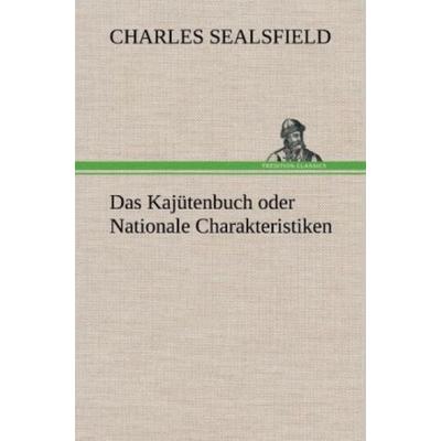 Das Kajütenbuch oder Nationale Charakteristiken, Gebundene Ausgabe von Charles Sealsfield, Tredition, 978-3-8472-6697-6