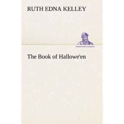 The Book of Hallowe'en; Taschenbuch von Ruth Edna Kelley, Tredition, 978-3-8491-5185-0