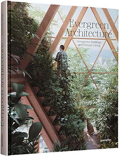 gestalten - Evergreen Architecture: Overgrown Buldings and Greener Living: Overgrown Buildings and Greener Living - Preis vom 11.10.2026 03:10:56 h