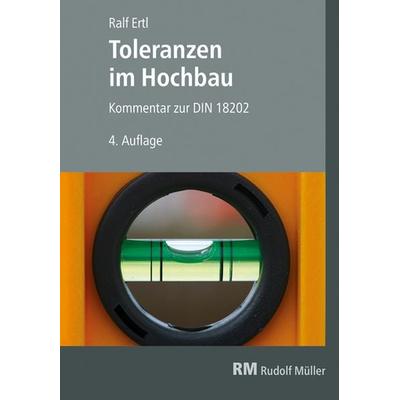 Toleranzen im Hochbau, Gebundene Ausgabe von Ralf Ertl, RM Rudolf Müller Medien GmbH & Co. KG, 978-3-481-03701-7