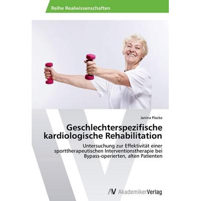 Geschlechterspezifische kardiologische Rehabilitation, Taschenbuch von Janina Placke, AV Akademikerverlag, 978-3-639-39547-1