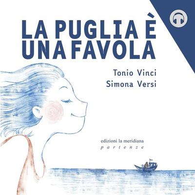 La Puglia è una favola - Simona Versi,Tonio Vinci, Audio, 9791256260362