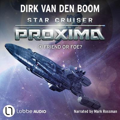 Friend or Foe? - Star Cruiser Proxima, Episode 4 - Dirk van den Boom, Audio, 9783754020500