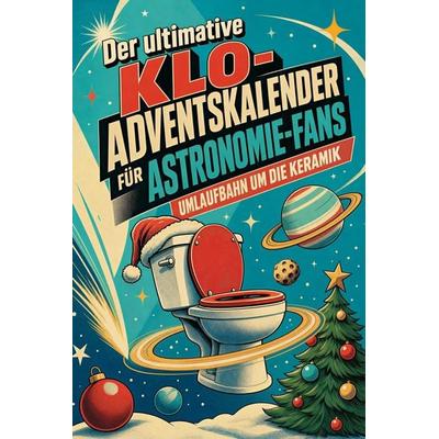 Der ultimative Klo-Adventskalender für Astronomie-Fans, Taschenbuch von Emilia Möller, Tiptop, 978-3-696-11298-1