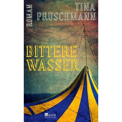 Bittere Wasser, Gebundene Ausgabe von Tina Pruschmann, Rowohlt