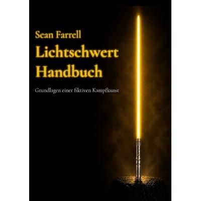 Lichtschwert Handbuch, Taschenbuch von Sean Farrell, Epubli, 978-3-565-47709-8