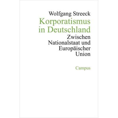 Korporatismus in Deutschland, Taschenbuch von Wolfgang Streeck, Campus, 978-3-593-36320-2