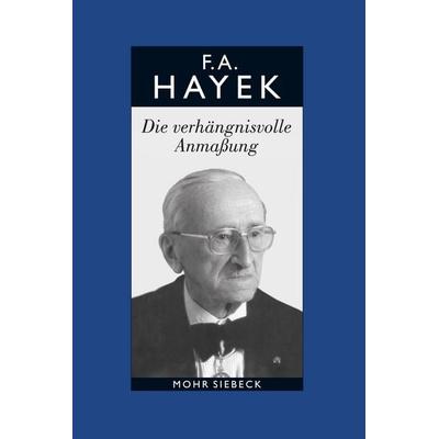 Gesammelte Schriften in deutscher Sprache: Abt. B Band 7: Die verhängnisvolle Anmaßung. Die Irrtümer des Sozialismus, Gebundene Ausgabe von Friedrich