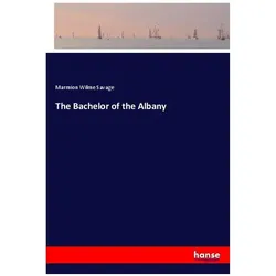 The Bachelor of the Albany, Belletristik von Marmion Wilme Savage