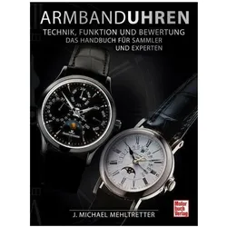 Armbanduhren - Technik, Funktion und Bewertung, Ratgeber von J. Michael Mehltretter