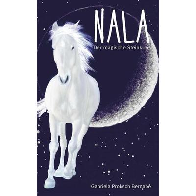 NALA - Der magische Steinkreis, Gebundene Ausgabe von Gabriela Proksch Bernabé,Gerhard Proksch, Nova MD