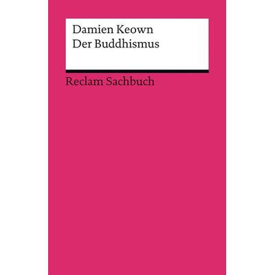 Der Buddhismus, Taschenbuch von Damien Keown, Reclam, Philipp, 978-3-15-014218-9