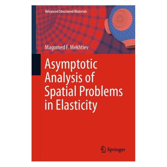 Springer Asymptotic Analysis of Spatial Problems in Elasticity (Englisch, Hardcover, Magomed F. Mekhtiev) (71873822)