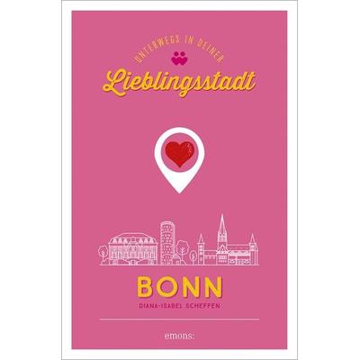 Bonn. Unterwegs in deiner Lieblingsstadt, Taschenbuch von Diana-Isabel Scheffen, Emons Verlag, 978-3-7408-1454-0